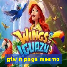 gtwin paga mesmo